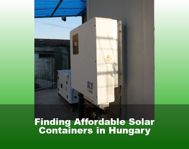 Finding Affordable Solar Containers in Hungary